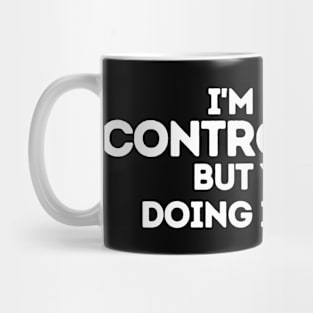 I'm Not A Control Freak But You're Doing It Wrong Mug